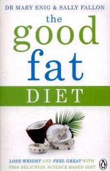 Paperback The Good Fat Diet: Lose Weight and Feel Great with the Delicious, Science-Based Coconut Diet Book