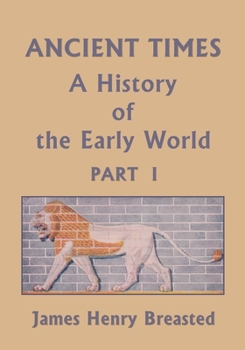Paperback Ancient Times, A History of the Early World, Part I (Yesterday's Classics) Book