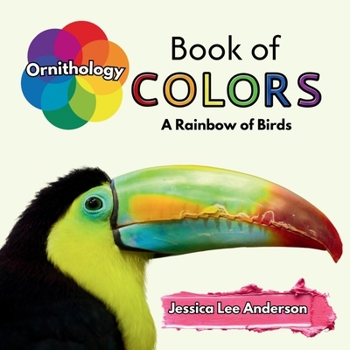Paperback Ornithology Book of Colors: A Rainbow of Birds Book