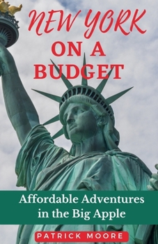Paperback New York on a Budget: Affordable Adventures in the Big Apple Book