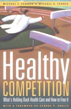 Paperback Healthy Competition: What's Holding Back Health Care and How to Free It Book