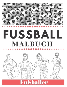 Paperback FUSSBALL MALBUCH Fußballer: größte Fußballstars für Kinder und Erwachsene [German] Book