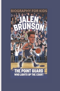 JALEN BRUNSON: The Point Guard Who Lights Up the Court- Biography For Kids