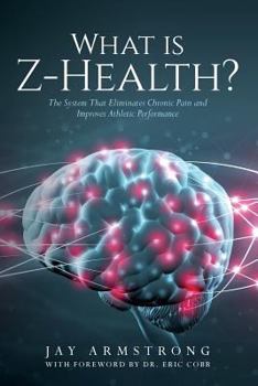 Paperback What is Z-Health?: The System That Eliminates Chronic Pain and Improves Athletic Performance Book