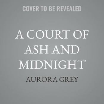 A Court of Ash and Midnight - Book #1 of the Ash and Midnight