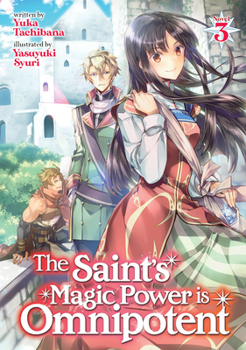 Paperback The Saint's Magic Power Is Omnipotent (Light Novel) Vol. 3 Book