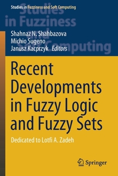 Paperback Recent Developments in Fuzzy Logic and Fuzzy Sets: Dedicated to Lotfi A. Zadeh Book