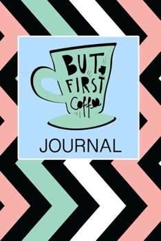 But First Coffee Journal: Journal Notebook Gift for Coffee Lovers