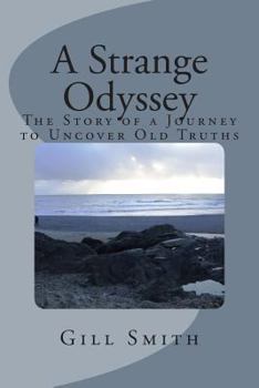 Paperback A Strange Odyssey: The Story of a Journey to Uncover Old Truths Book