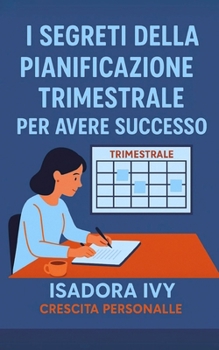 I segreti della pianificazione trimestrale per avere successo (Italian Edition)