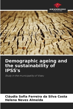 Demographic ageing and the sustainability of IPSS's: Study in the municipality of Viseu