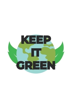 Keep it Green: Lined Paper Notebook 6x9 inches with 120 pages