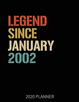 Legend Since January 2002 2020 Planner: 18th Birthday 2020 Weekly Planner Includes Daily Planner & Monthly Overview Personal Organizer With 2020 Calendar 8.5x11 Inch White Paper
