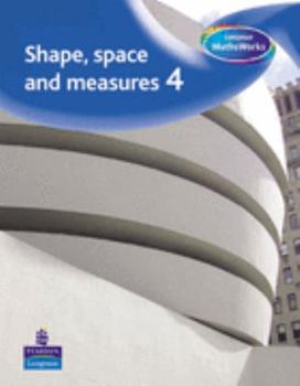 Longman MathsWorks: Year 4 Shape, Space & Measure Pupils' Book: Pupil's Book Bk. 4
