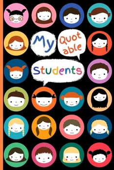 Paperback My Quotable Students: Small Keepsake Journal for Teachers to Keep Funny and Memorable Things Their Students Say, Cute Memory Book