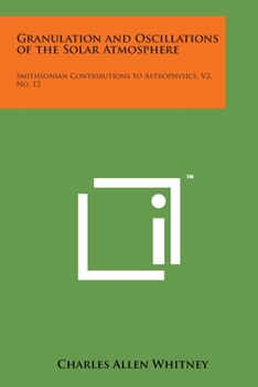 Paperback Granulation and Oscillations of the Solar Atmosphere: Smithsonian Contributions to Astrophysics, V2, No. 12 Book