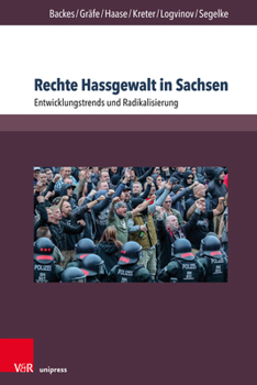 Paperback Rechte Hassgewalt in Sachsen: Entwicklungstrends Und Radikalisierung [German] Book