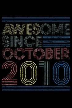 Awesome Since October 2010: Awesome Since October 2010 Bday Gifts 9th Birthday  Journal/Notebook Blank Lined Ruled 6x9 100 Pages