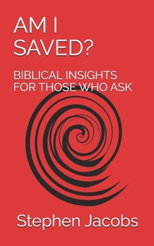 Paperback Am I Saved?: Biblical Insights for Those Who Ask Book