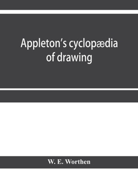 Paperback Appleton's cyclopædia of drawing, designed as a textbook for the mechanic, architect, engineer, and surveyor: comprising geometrical projection, mecha Book