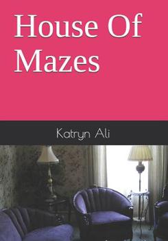 House of Mazes - Book #1 of the House of Mazes