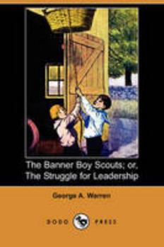 The Banner Boy Scouts: Or, The Struggle for Leadership - Book #1 of the Banner Boy Scouts