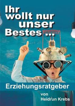 Paperback Ihr wollt nur unser Bestes ... [German] Book