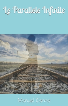 Paperback Le Parallele Infinite [Italian] Book