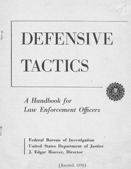Paperback FBI Defensive Tactics- a Handbook for Law Enforcement Officers: Original 1959 Text Book