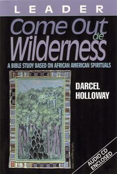 Hardcover Come Out de Wilderness Leader: A Bible Study Based on African American Spirituals Book