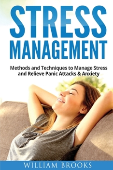 Paperback Stress Management: Methods and Techniques to Manage Stress and Relieve Panic Attacks and Anxiety Book