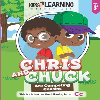 Paperback Chris And Chuck Are Competing Cousins: See what happens when Chris and Chuck learn it's best to be yourself, and learn new words that start with the l Book