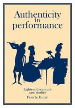 Hardcover Authenticity in Performance: Eighteenth-Century Case Studies Book