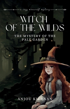 Witch of the Wilds: The Mystery of the Pale Garden (Cozy Minecraft Myster)