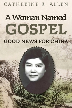 Paperback A Woman Named Gospel: Good News for China Book