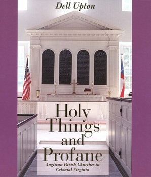Paperback Holy Things and Profane: Anglican Parish Churches in Colonial Virginia Book