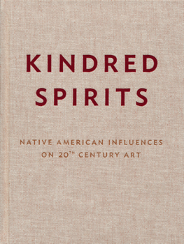 Hardcover Kindred Spirits: Native American Influences on 20th Century Art Book