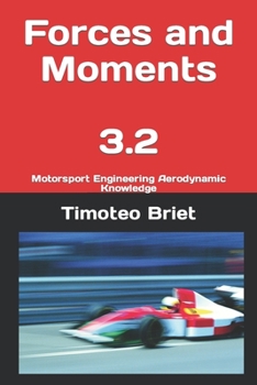 Paperback Forces and Moments - 3.2: Motorsport Engineering Aerodynamic Knowledge Book