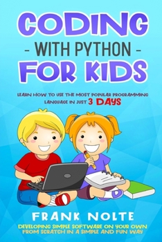 Paperback Coding with Python for kids: Learn How to Use the Most Popular Programming Language in Just 3 Days Developing Simple Software on Your Own from Scra Book