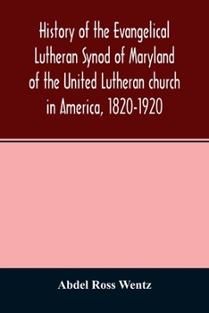 Paperback History of the Evangelical Lutheran Synod of Maryland of the United Lutheran church in America, 1820-1920 Book