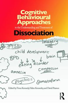 Paperback Cognitive Behavioural Approaches to the Understanding and Treatment of Dissociation Book