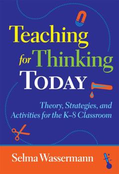 Paperback Teaching for Thinking Today: Strategies, and Activities for the K-8 Classroom Book