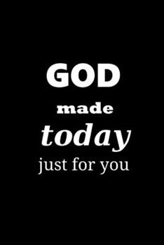 2020 Daily Planner Inspirational Saying God Made Today Just For You 388 Pages: 2020 Planners Calendars Organizers Datebooks Appointment Books Agendas