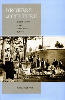 Paperback Brokers of Culture: Italian Jesuits in the American West, 1848-1919 Book