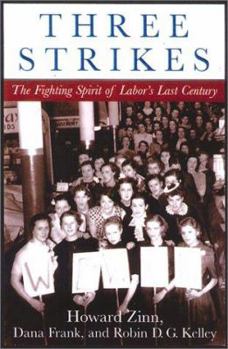 Hardcover Three Strikes: Miners, Musicians, Salesgirls, and the Fighting Spirit of Labor's Last Century Book