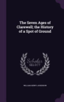 Hardcover The Seven Ages of Clarewell; the History of a Spot of Ground Book