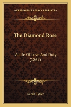 Paperback The Diamond Rose: A Life Of Love And Duty (1867) Book