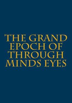 Paperback The Grand Epoch of Through Minds Eyes: Through Minds' Eyes Remastered Book