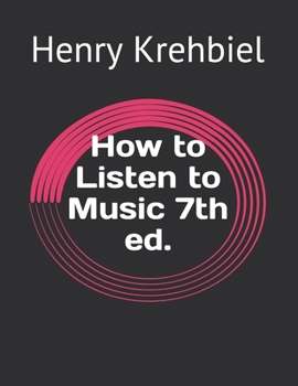 How to Listen to Music 7th ed.