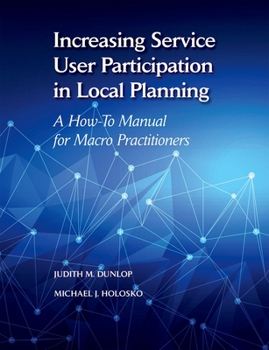 Paperback Increasing Service User Participation in Local Planning: A How-To Manual for Macro Practitioners Book